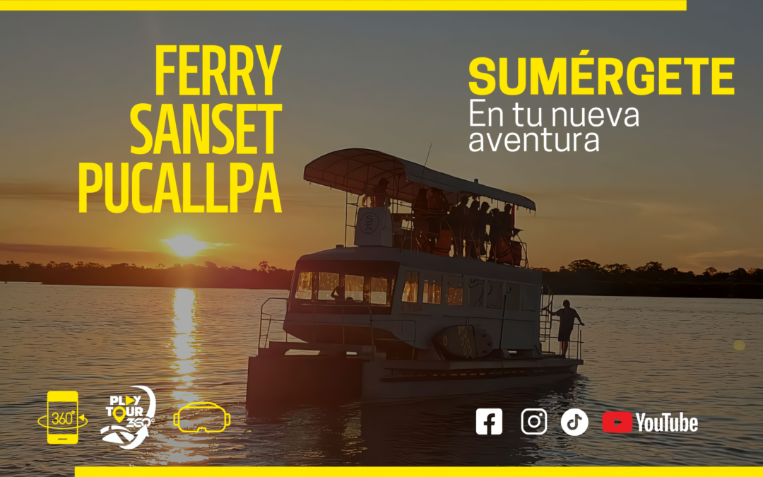 FERRY SANSET PUCALLPA – PLAY TOUR 360°